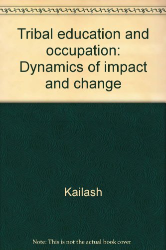 tribal education and occupation dynamics of impact and change  kailash. 8185445478, 9788185445472