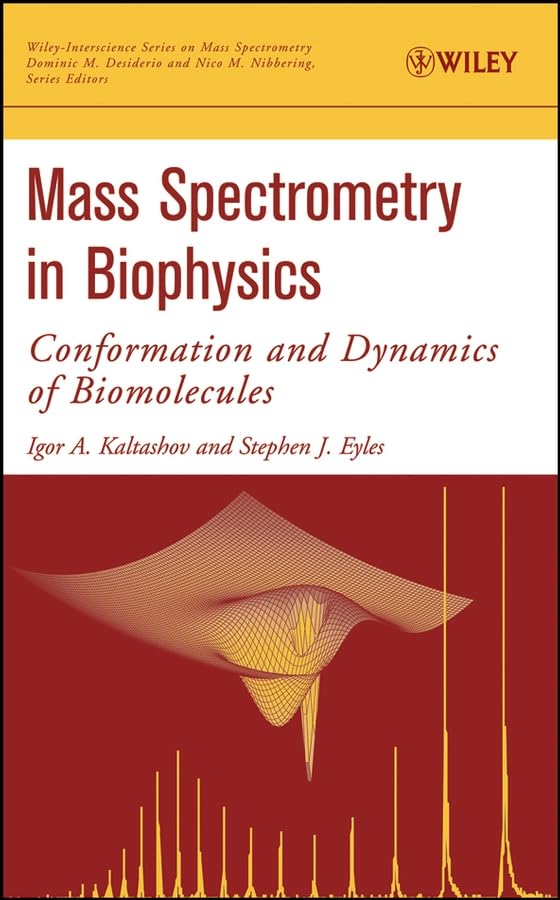 mass spectrometry in biophysics conformation and dynamics of biomolecules 1st edition kaltashov, igor a.,