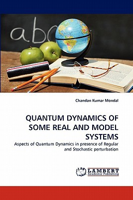 quantum dynamics of some real and model systems aspects of quantum dynamics in presence of regular and