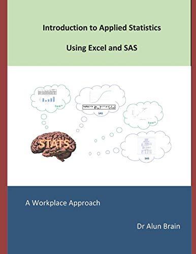 introduction to applied statistics using excel and sas a workplace approach  brain phd, dr a 1723872377,