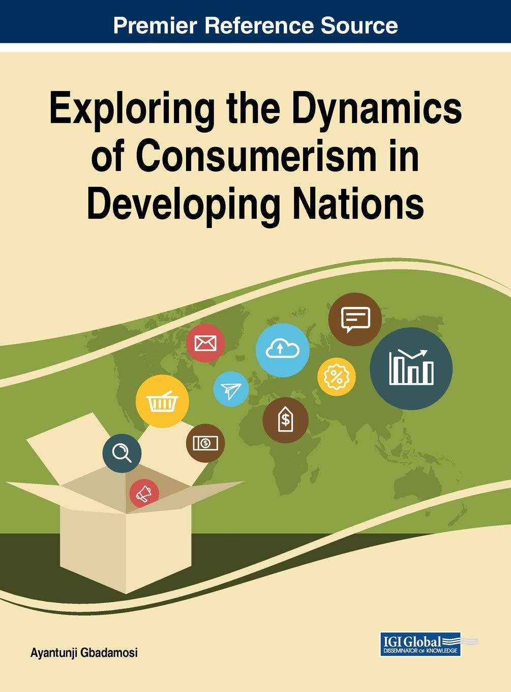 exploring the dynamics of consumerism in developing nations 1st edition ayantunji gbadamosi 1522579060,