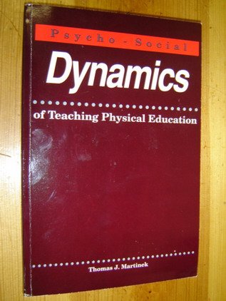 psycho social dynamics of teaching physical education thomas j. martinek 0697148467, 9780697148469