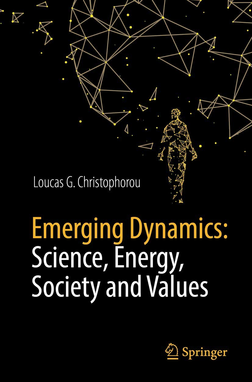 emerging dynamics science energy society and values 1st edition christophorou, loucas g. 3319907123,