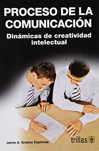 proceso de la comunicacion dinamicas de creatividad inteletecual/ communication process dynamics of