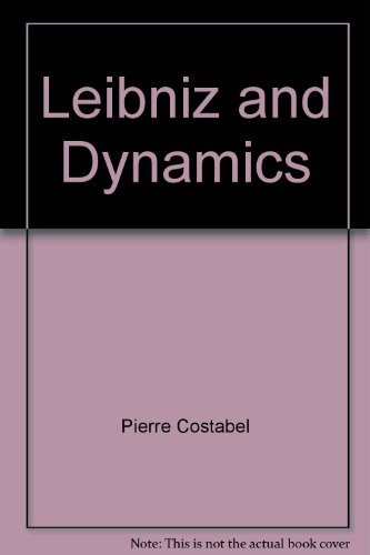 leibniz and dynamics ths of 92  costabel, pierre, leibniz, gottfried wilhelm 0801407753, 9780801407758