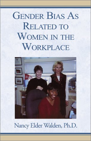 gender bias as related to women in the workplace 1st edition nancy elder walden 0738812374, 9780738812373