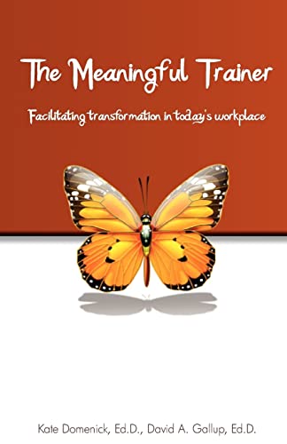 the meaningful trainer facilitating transformation in today s workplace  kate domenick ed.d., david a. gallup