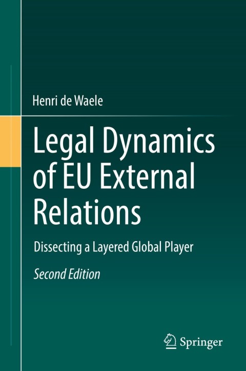 legal dynamics of eu external relations 2nd edition henri de waele 3662548178, 9783662548172