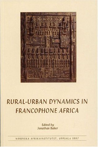 rural urban dynamics in francophone africa  jonathan baker 917106401x, 9789171064011