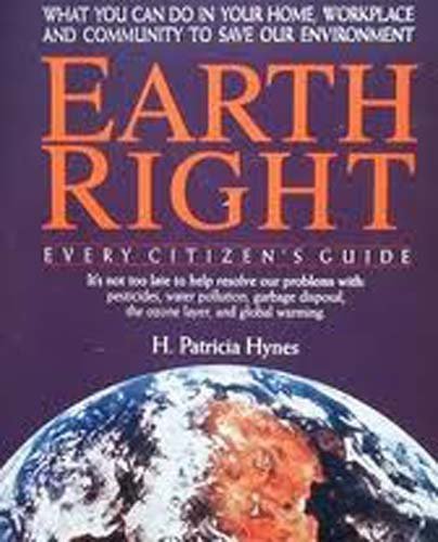 earthright every citizens guide/what you can do in your home workplace and community to save our environment