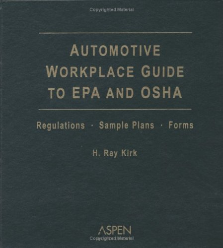 automotive workplace guide to epa and osha h. ray kirk 0735546746, 9780735546745