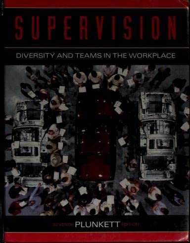 supervision diversity and teams in the workplace 7th edition plunkett, richard, w. richard 0205154492,