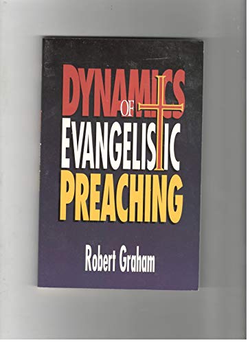 dynamics of evangelistic preaching graham, robert g. 0871482584, 9780871482587