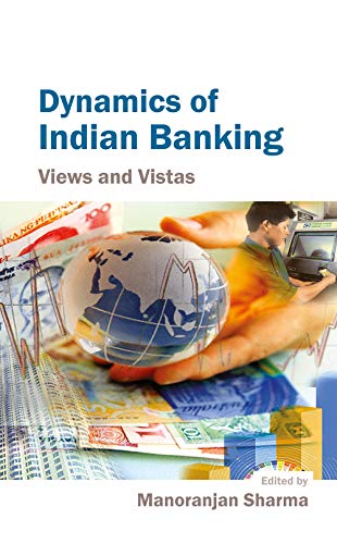 dynamics of indian banking  manoranjan sharma 8126909986, 9788126909988