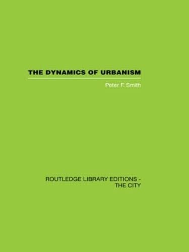 the dynamics of urbanism  smith, peter f. 0415417384, 9780415417389