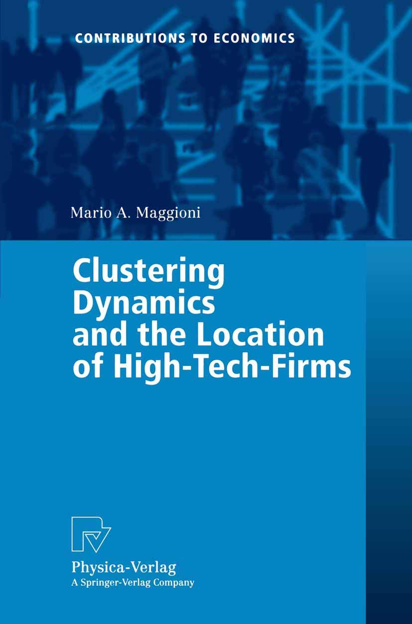 clustering dynamics and the location of high tech firms 1st edition maggioni, mario a. 3790814318,