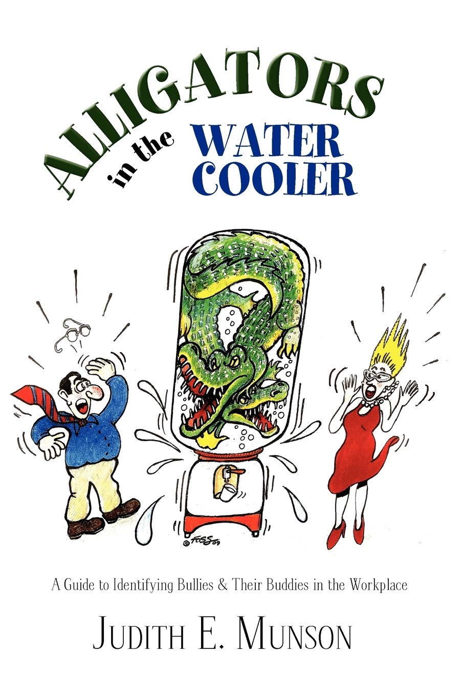 alligators in the water cooler a guide to identifying bullies and their buddies in the workplace  munson,