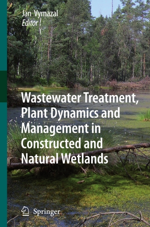 wastewater treatment plant dynamics and management in constructed and natural wetlands 2008 edition vymazal