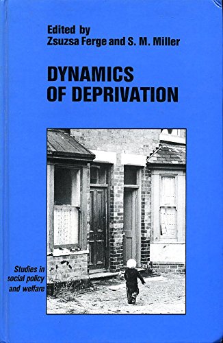 dynamics of deprivation  ferge, zsuzsa., miller, s. m. (seymour michael), eurosocial 0566051370, 9780566051371