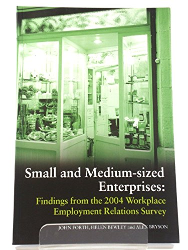 small and medium sized enterprises findings from the 2004 workplace employment relations survey 1st edition