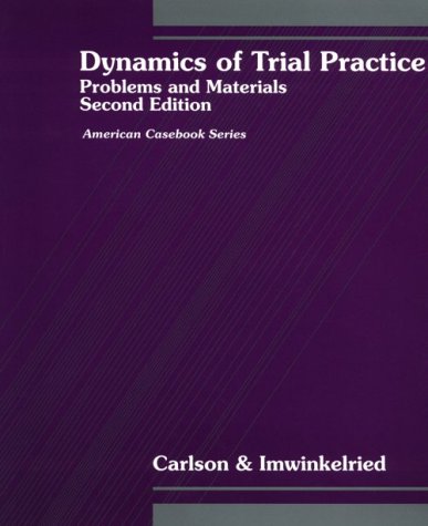 dynamics of trial practice problems and materials 2nd edition carlson, ronald l., imwinkelried, edward j.