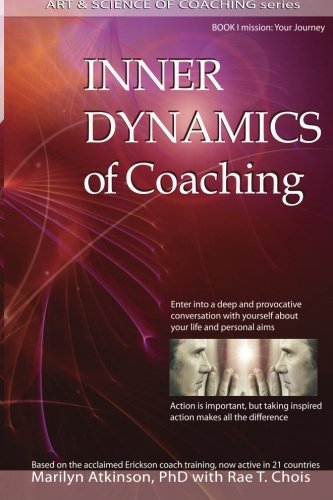 the art and science of coaching inner dynamics of coaching 1st edition atkinson phd, marilyn, chois, rae t.