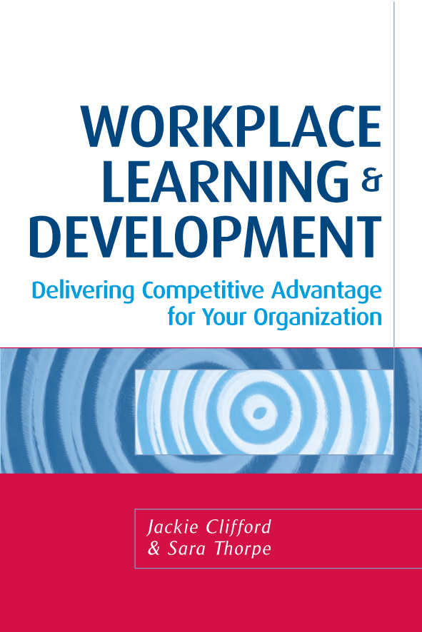 workplace learning and development delivering competitive advantage for your organization 1st edition jackie