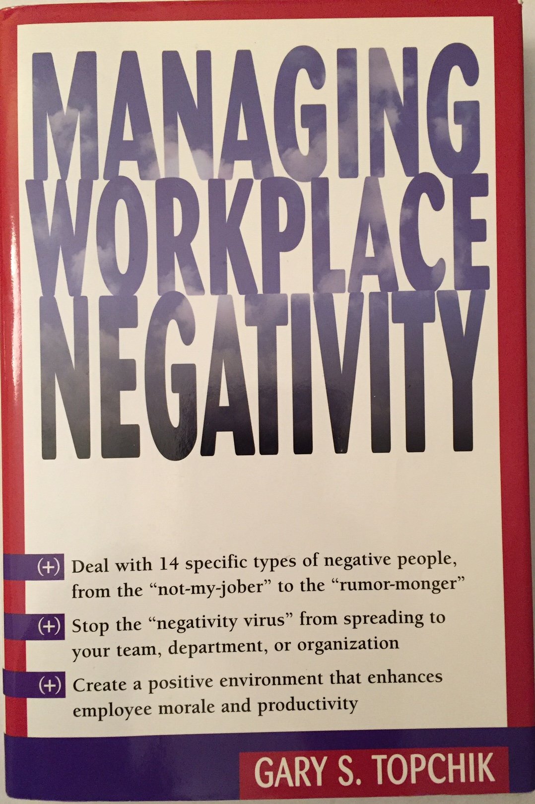 managing workplace negativity 1st edition topchik, gary s. 0814405827, 9780814405826