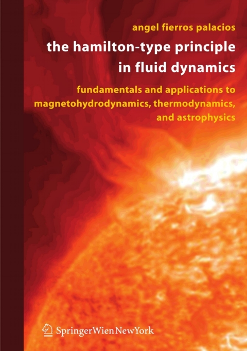 the hamilton type principle in fluid dynamics 1st edition angel fierros palacios 3211343245, 9783211343241
