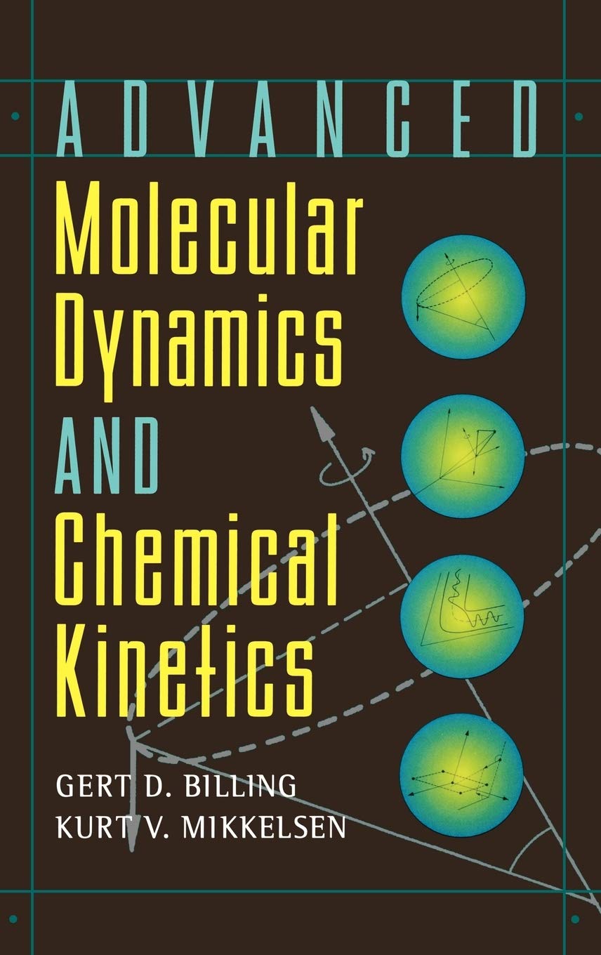 advanced molecular dynamics and chemical kinetics 1st edition billing, gert due, mikkelsen, kurt v.