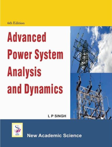 advanced power system analysis and dynamics 6th edition l.p. singh 1906574871, 9781906574871
