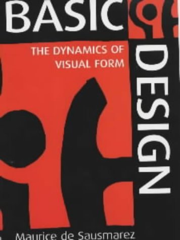 basic design dynamics of visual form 3rd edition sausmarez, maurice de 0713652411, 9780713652413