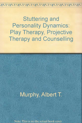 stuttering and personality dynamics play therapy projective therapy and counselling  murphy, albert & r