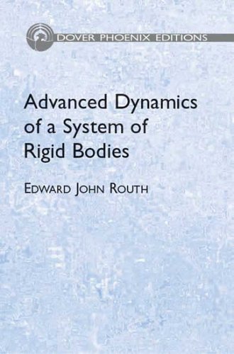 advanced dynamics of a system of rigid bodies 6th edition routh, edward john 0486446565, 9780486446561