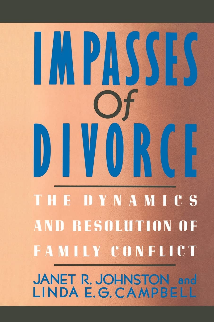 impasses of divorce the dynamics and resolution of family conflict 1st edition johnston, janet r., campbell,