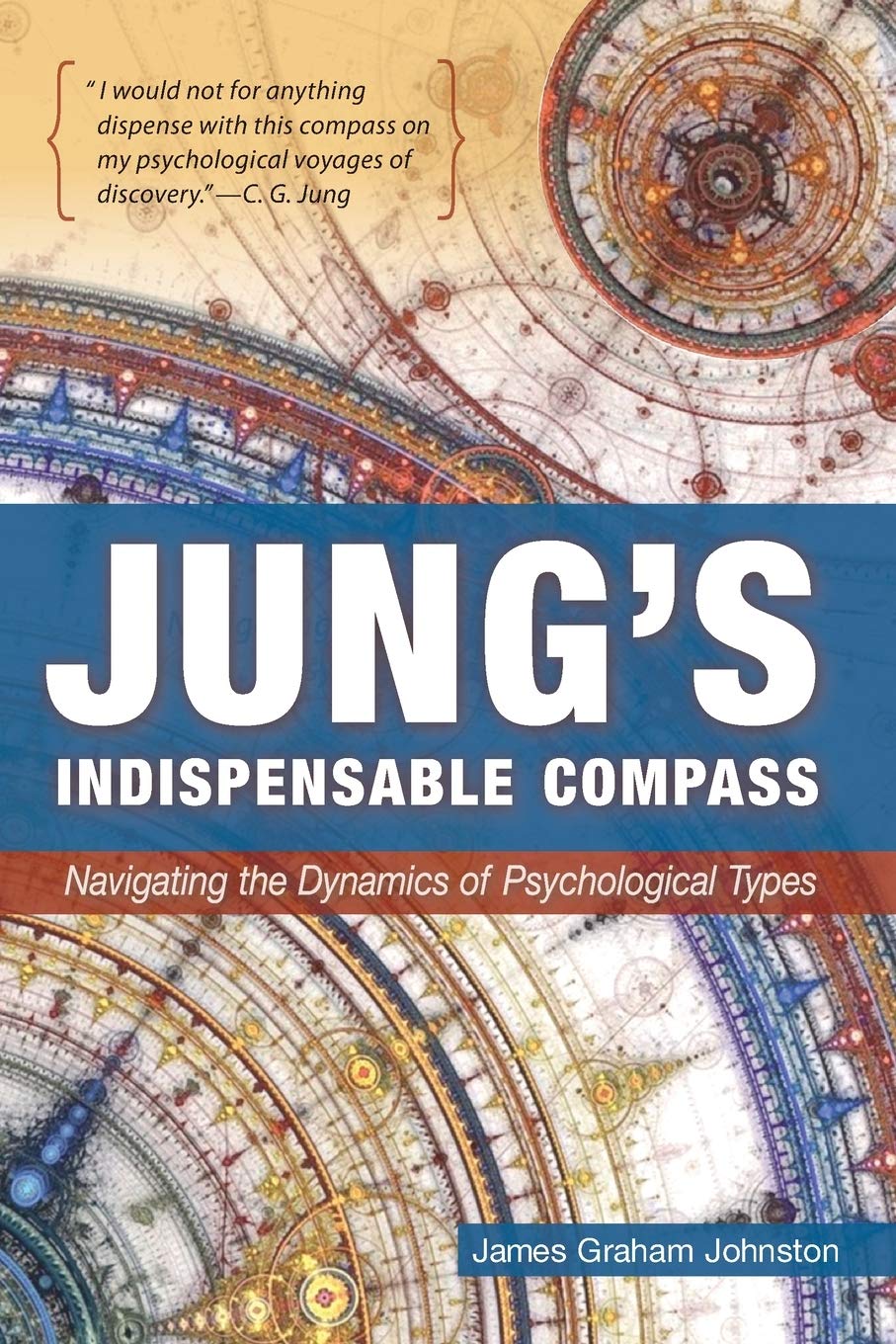 jungs indispensable compass navigating the dynamics of psychological types 1st edition johnston, james graham