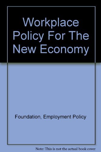 workplace policy for the new economy  employment policy foundation 0916559629, 9780916559625