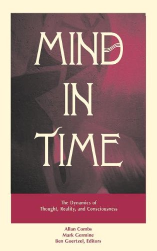 mind in time the dynamics of thought reality and consciousness  editor allan combs, editor mark germine,
