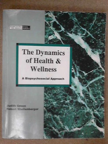 the dynamics of health and wellness a biopsychosocial approach facsimile edition green, judith alyce