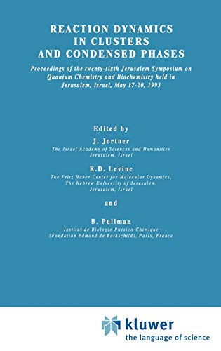 reaction dynamics in clusters and condensed phases proceedings of the twenty sixth jerusalem symposium on