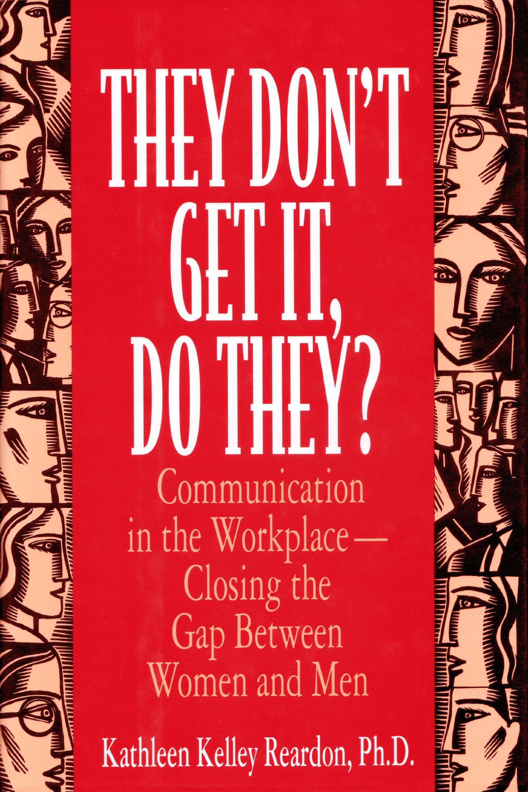 they dont get it do they communication in the workplace closing the gap between women and men 1st edition