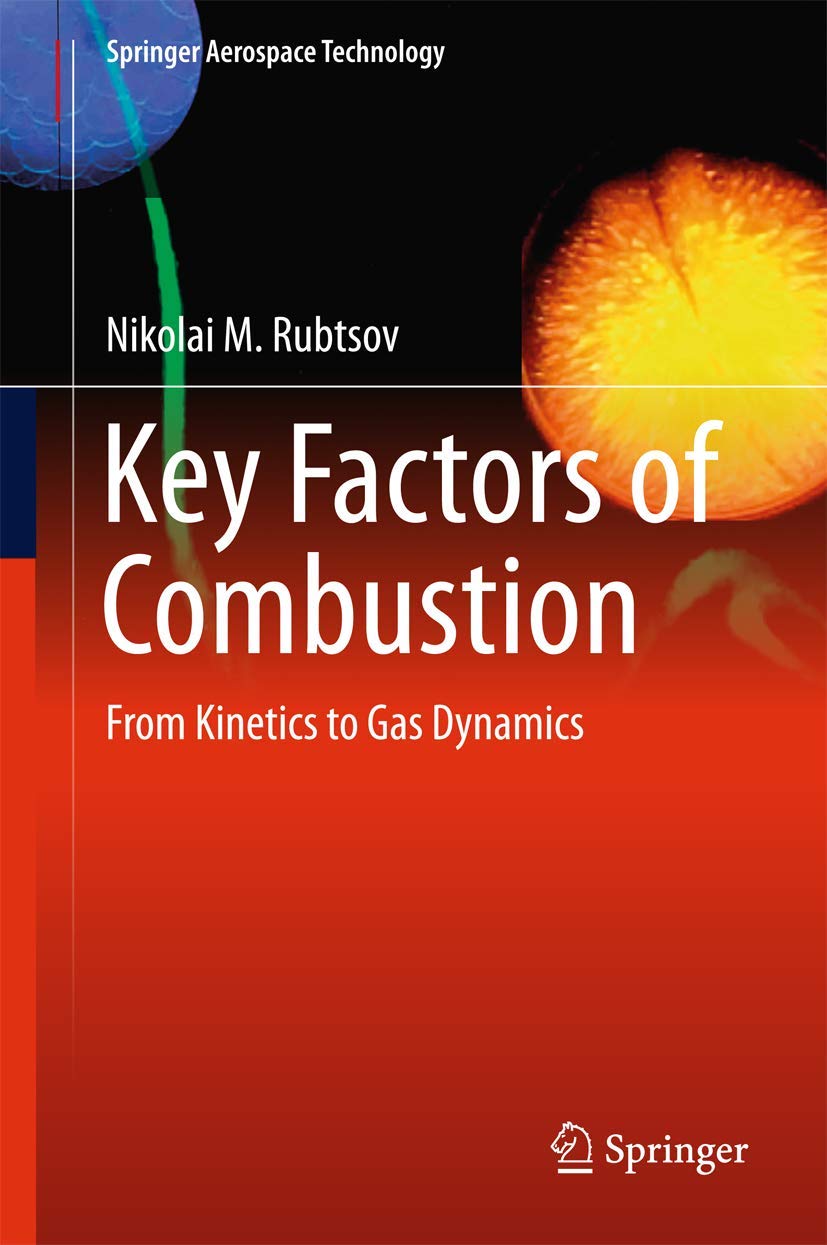 key factors of combustion from kinetics to gas dynamics 1st edition rubtsov, nikolai m. 3319459961,