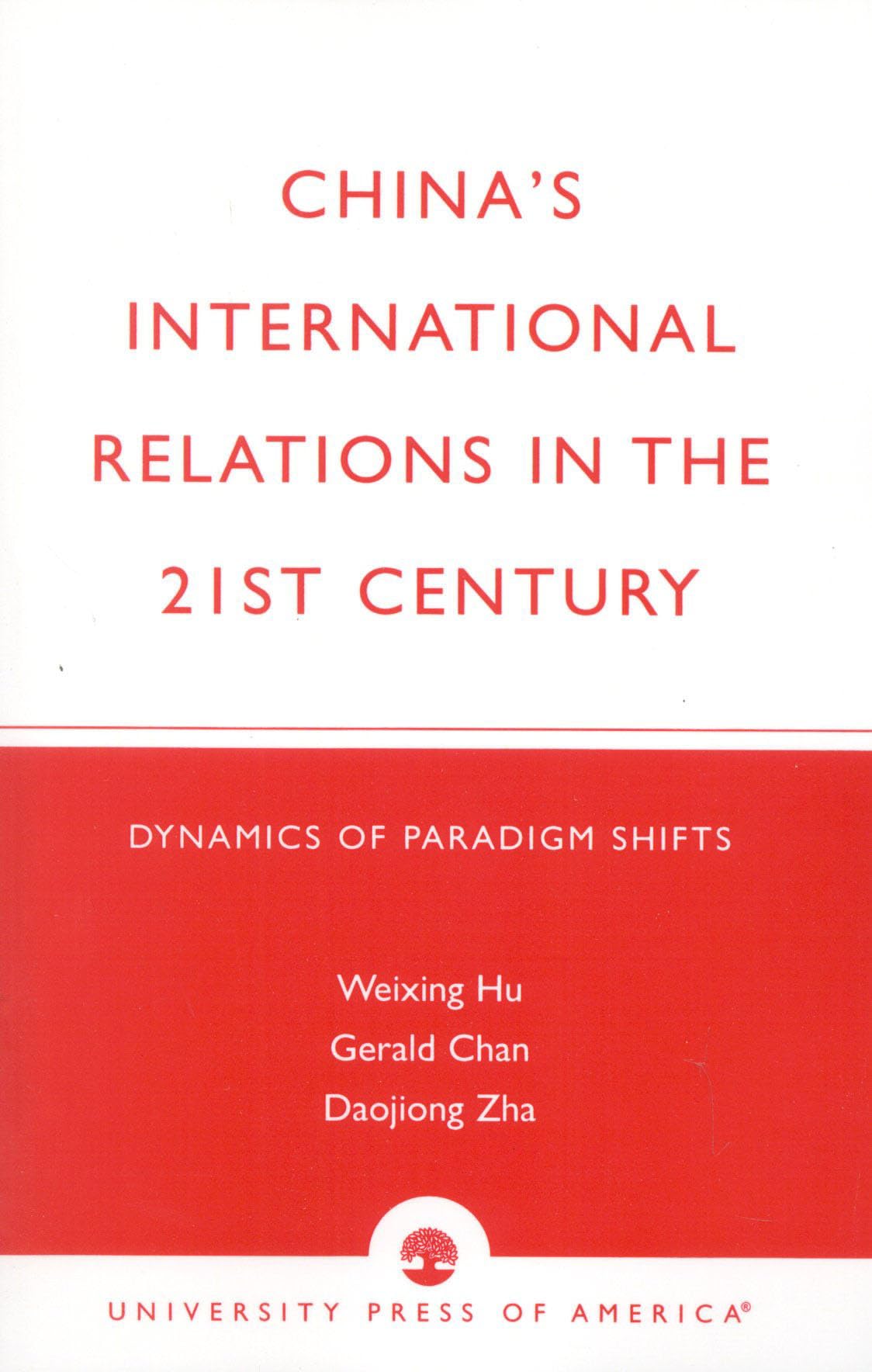 chinas international relations in the 21st century dynamics of paradigm shifts hu, weixing r., chan, gerald,