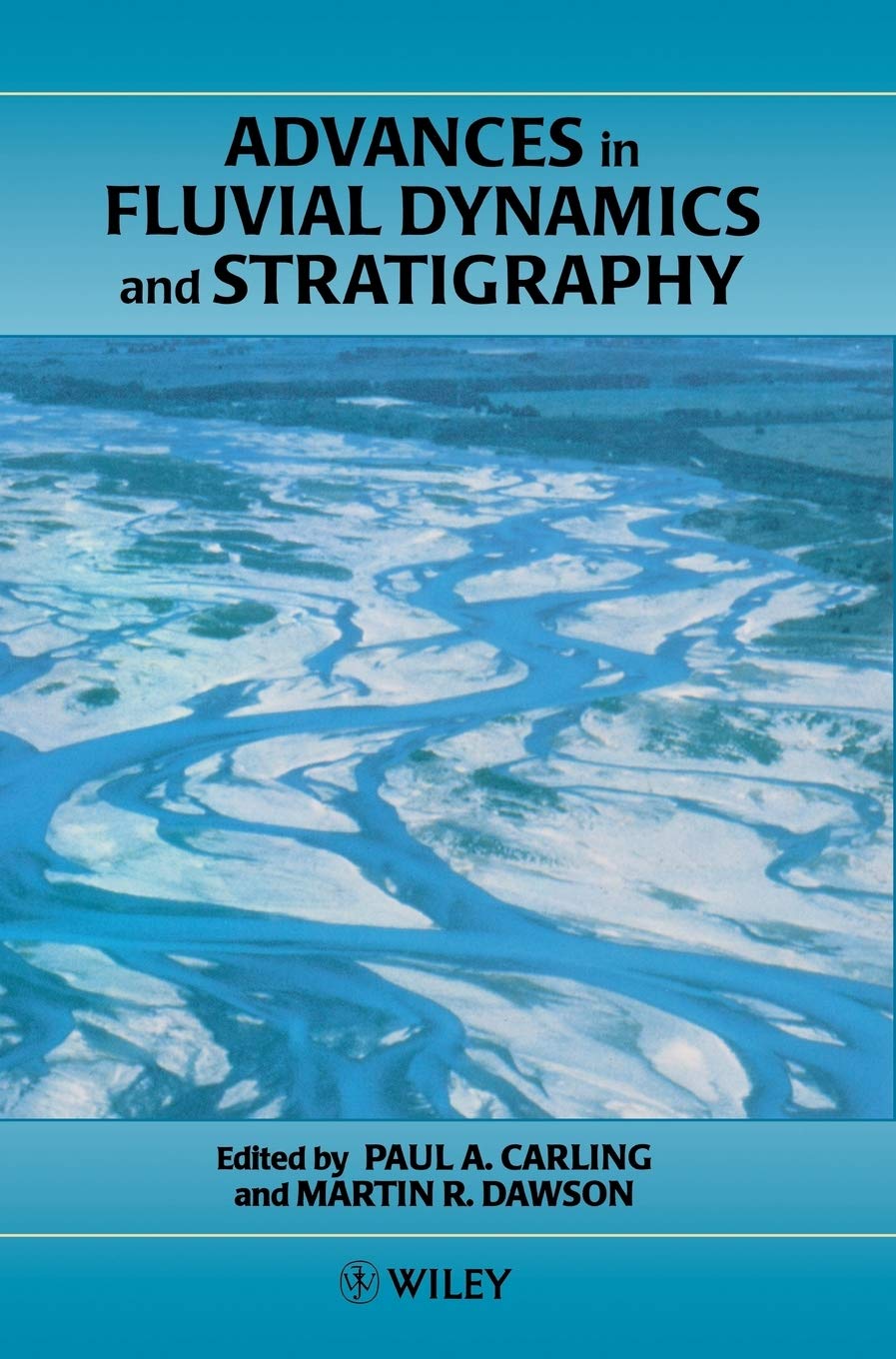 advances in fluvial dynamics and stratigraphy 1st edition paul a. carling, martin r. dawson 047195330x,