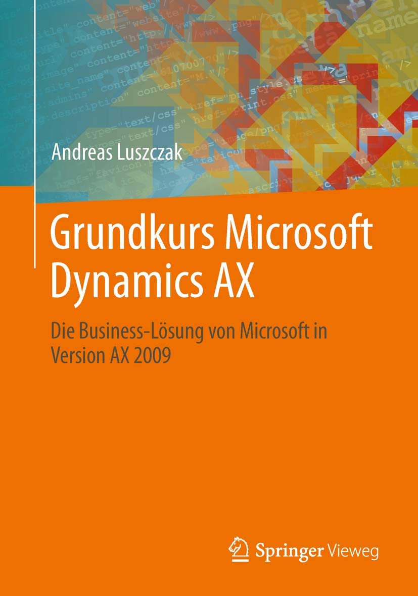 grundkurs microsoft dynamics ax die business l sung von microsoft in version ax 2009 2014 edition andreas