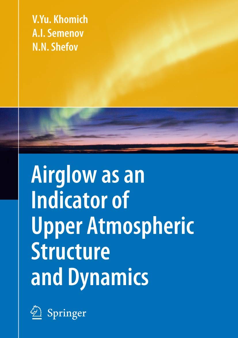 airglow as an indicator of upper atmospheric structure and dynamics 1st edition khomich, vladislav yu,