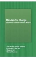 mandate for change dynamics of electoral politics in manipur 1st edition abunasarsaiedahmed 8183701736,