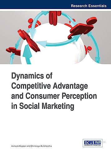 dynamics of competitive advantage and consumer perception in social marketing 1st edition avinash kapoor