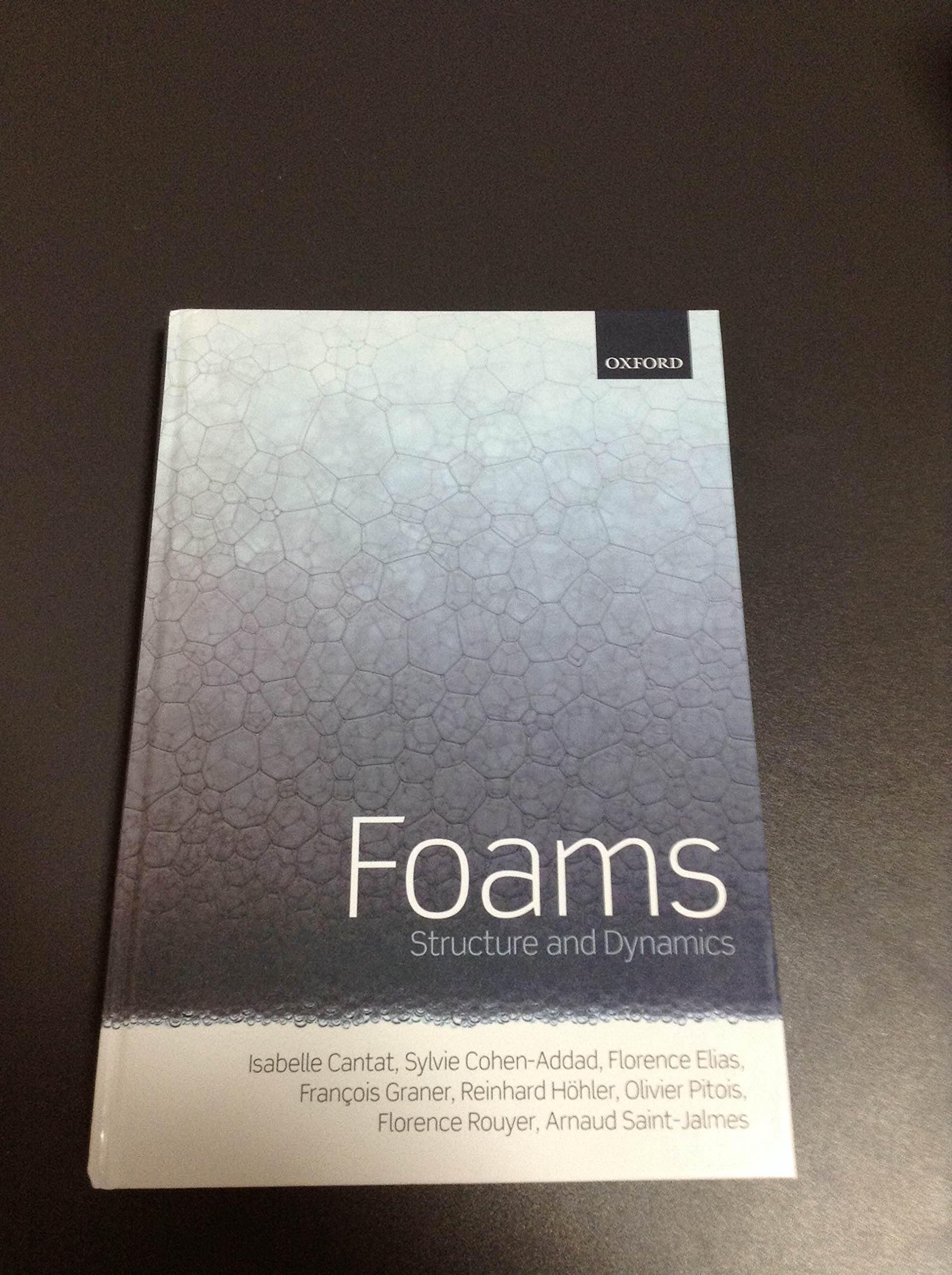 foams structure and dynamics 1st edition cantat, isabelle, cohen addad, sylvie, elias, florence, graner,