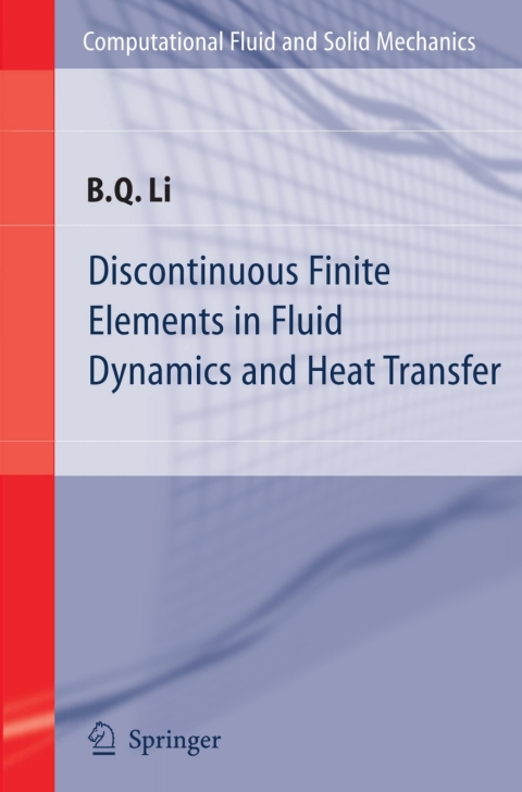 discontinuous finite elements in fluid dynamics and heat transfer 1st edition ben q. li 1846282055,